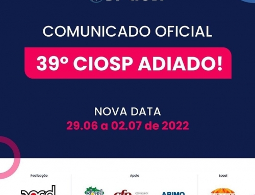 *COMUNICADO OFICIAL | 39º CIOSP ADIADO: NOVA DATA 29/06 a 02/07 de 2022*